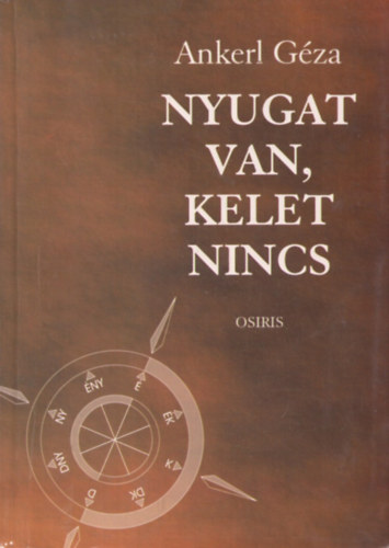 Ankerl G�za - Nyugat van, Kelet nincs