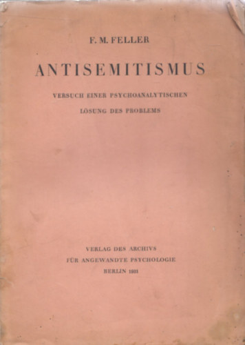 F. M. Feller - Antisemitismus - Versuch einer psychoanalytischen lsung des problems