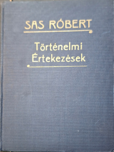 Sas R�bert - T�rt�nelmi �rtekez�sek