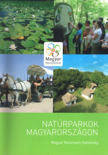 Dr. Dr. Kiss Gbor, Dr. Szilvcsku Zsolt Horvth Rbert - Natrparkok Magyarorszgon - Magyar Natrpark Szvetsg