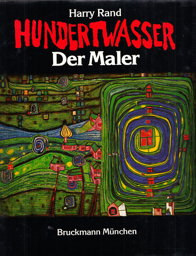 Harry Rand - Hundertwasser - Der Maler