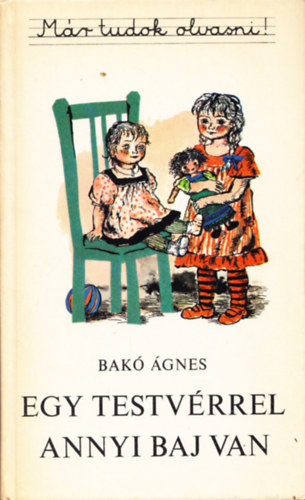 Bakó Ágnes - Egy testvérrel annyi baj van