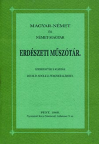 Divald Adolf - Wagner Kroly  (szerk.) - Magyar-nmet s nmet-magyar erdszeti msztr (hasonms kiads)