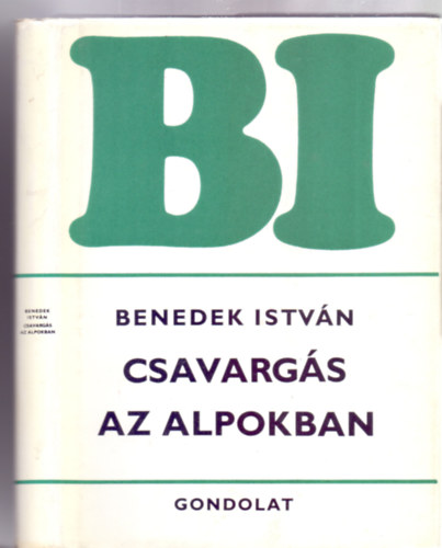 Benedek Istv�n - Csavarg�s az Alpokban (Benedek Istv�n Munk�i - Harmadik kiad�s)