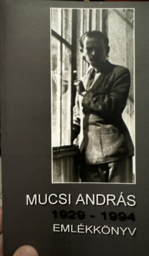 Kaposi Endre - Mucsi Andrs emlkknyv 1929-1994