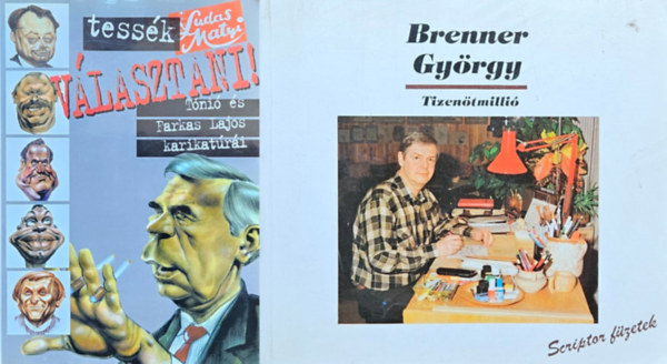 Brenner Gyrgy Farkas Lajos Tni  (Tth Antal) - 2 knyv ikonikus karikatrkrl:Tessk vlasztani! - Ludas Matyi-karikatrk + Tizentmilli