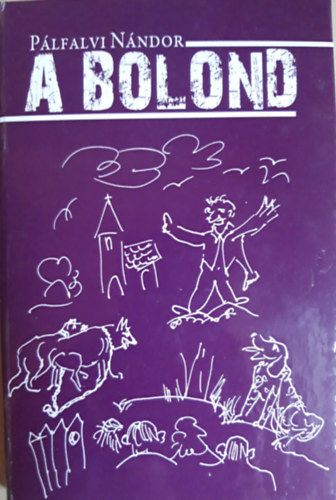P�lfalvi N�ndor - A Bolond