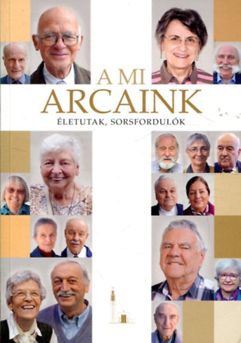 Szodfidt G�bor  (szerk.) - A mi arcaink - �letutak, sorsfordul�k (Pasar�ti hitvall�s IV.)