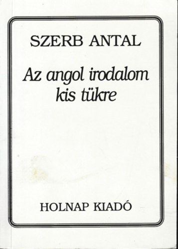 Szerb Antal - Az angol irodalom kis t�kre