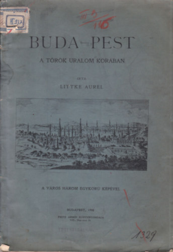 Littke Aur�l - Buda-Pest a t�r�k uralom kor�ban