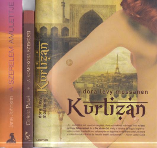 Christian Pahlavi, Dora Levy Mossanen Jane Johnson - 3 db romantikus regény: A szerelem amulettje + A homokóra szemcséi + Kurtizán