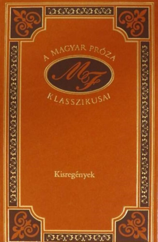 Kernyi Ferenc  Molnr Ferenc (szerk.) - Egy gazdtlan csnak trtnete - A gzoszlop - A zld huszr (A magyar prza klasszikusai - kisregnyek)