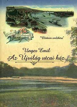 Unger Emil - Az �jvil�g utcai h�z