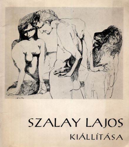 D. Fehr Zsuzsa dr.  (rendezte) - Szalay Lajos Killtsa  Magyar Nemzeti Galria Miskolci Galria 1972 jl.8-aug.6. Szalay Lajos Dedikcijval !