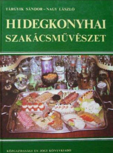 Nagy Lszl - Hidegkonyhai szakcsmvszet