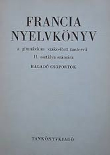 Dr. Magyar Mikl�s - Francia nyelvk�nyv II.(gimn�zium)