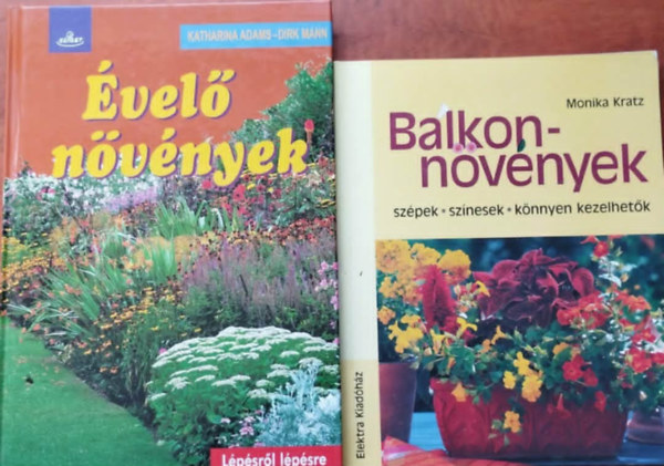 Monika Kratz, Dirk Mann - 2db Kerti k�nyv.:Balkonn�v�nyek+�vel� n�v�nyek