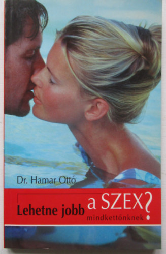 Dr. Hamar Ott - Lehetne jobb a szex mindkettnknek?