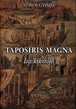 Vörös Győző - Taposiris magna: Isis kikötője