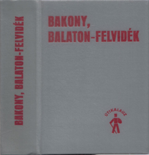 Mszros Gyula  (szerk.) - Bakony, Balaton-felvidk tikalauz