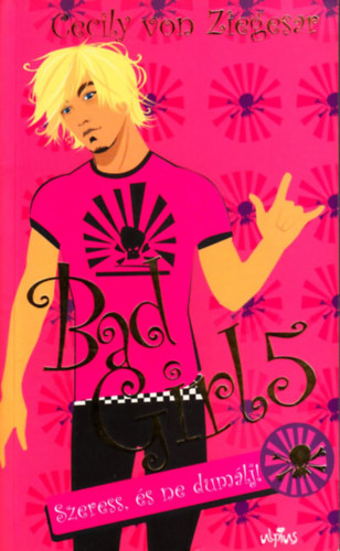 Cecily von Ziegesar - Bad Girl 5. - Szeress, és ne dumálj