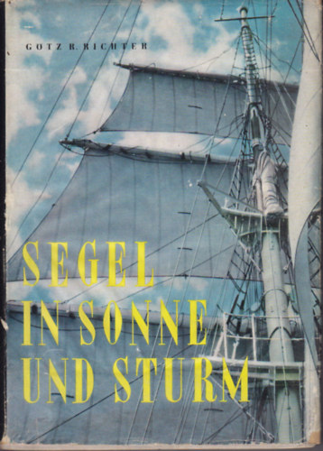 Götz R. Richter - Segel in Sonne und Sturm