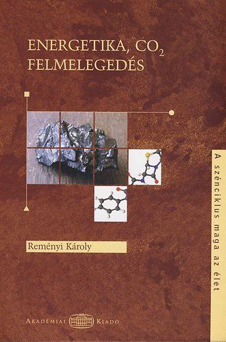 Reményi Károly - Energetika, CO2 felmelegedés - A szénciklus maga az élet