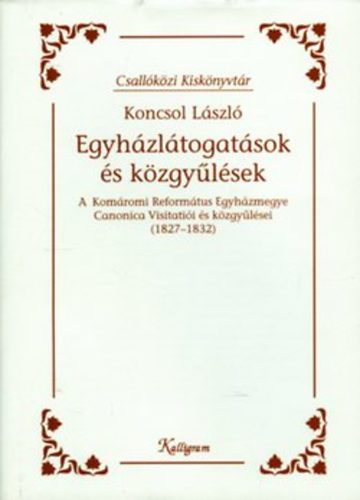 Koncsol L�szl� - Egyh�zl�togat�sok �s k�zgy�l�sek (1827-1832)