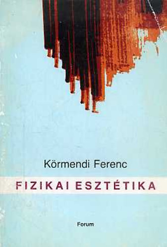 K�rmendi Ferenc - Fizikai eszt�tika