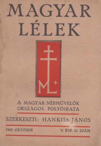 Hankiss J�nos  (szerk.) - Magyar l�lek - A magyar n�pm�vel�k orsz�gos foly�irata V. �vf. 10. sz�m - 1943. okt�ber