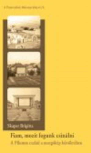 Skaper Brigitta - Fiam, mozit fogunk csinálni (A Pflumm család a mozgókép bűvöletében)