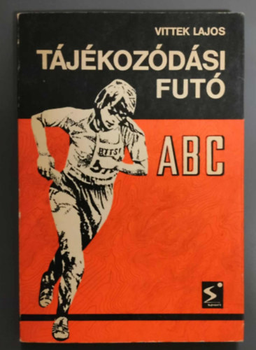 Vittek Lajos - Tájékozódási futó ABC - Temesváry Kálmánné grafikájával. (Második bővített kiadás)