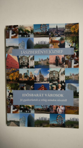 J�szber�nyi J�zsef - Id�sbar�t v�rosok: A j� gyakorlatok el�tt�nk vannak!