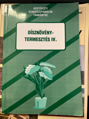 D�szn�v�nytermeszt�s IV. (kert�szeti szakk�z�piskol�k tank�nyve)