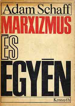 Adam Schaff - Marxizmus �s egy�n