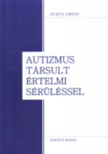 Rita Jordan - Autizmus trsult rtelmi srlssel