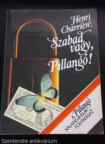 Henri Charriere - Szabad vagy, Pillang! - A PILLANG KALANDJAINAK FOLYTATSA (Sajt kppel, Szent. antikv.)