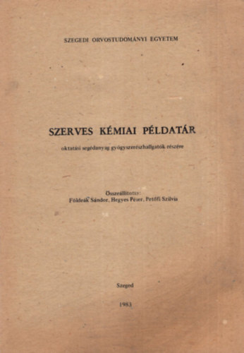 Hegyes Pter, Petfi Szilvia Fldek Sndor - Szerves kmiai pldatr - Szegedi Orvostudomnyi Egyetem 1983