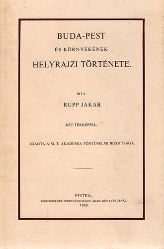 Rupp Jakab - Buda-Pest s krnyknek helyrajzi trtnete