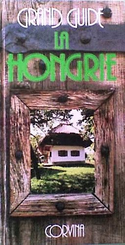 Gyula Németh - La Hongrie - Grand Guide