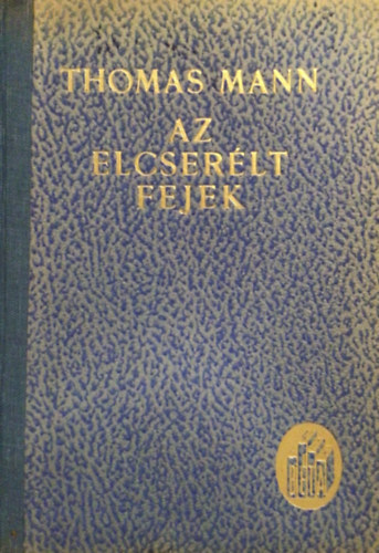 Thomas Mann - Az elcser�lt fejek