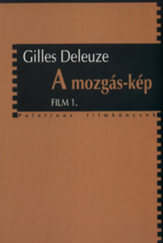 Gilles Deleuze - A mozg�s-k�p + Az id�-k�p - Film 1-2.