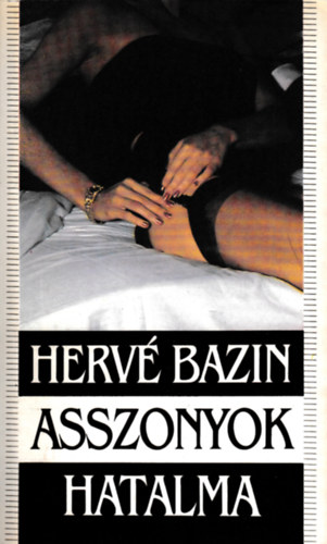 Herv Bazin - Asszonyok hatalma