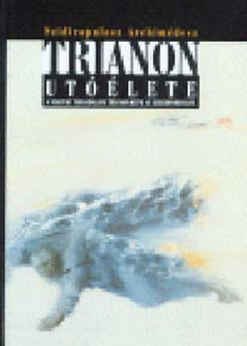 Szidiropulosz Archim�desz - Trianon ut��lete - A magyar t�rsadalom Trianon-k�pe az ezredfordul�n