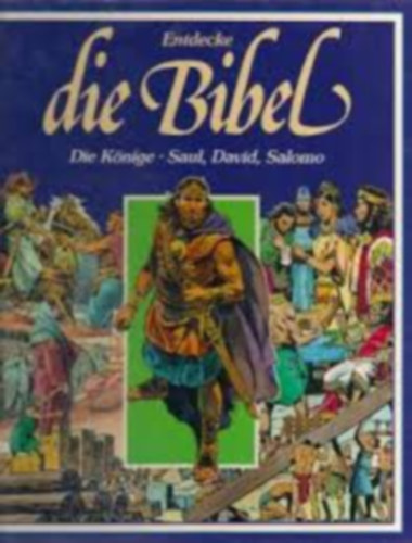 Entdecke die Bibel - Die K�nige - Saul, David, Salomo