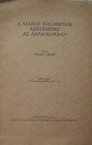 Huszti Dnes - A szabad fldbirtok krdshez az rpdkorban