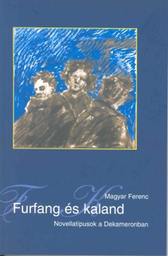 Magyar Ferenc - Karnev�li kavarg�s-Furfang �s kaland