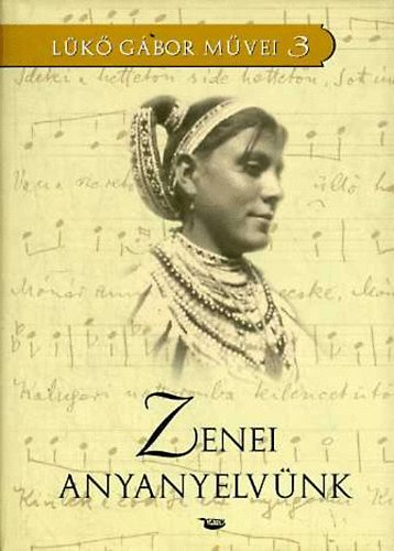 Lk Gbor - Zenei anyanyelvnk \(vlogatott zenei tanulmnyok I.)
