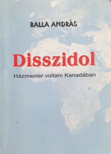 Balla Andrs - Disszidol - Hzmester voltam Kanadban