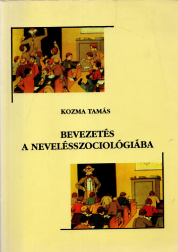 Kozma Tam�s - Bevezet�s a nevel�sszociol�gi�ba